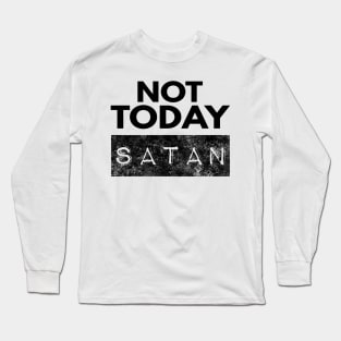 Not Today Satan Christian Long Sleeve T-Shirt